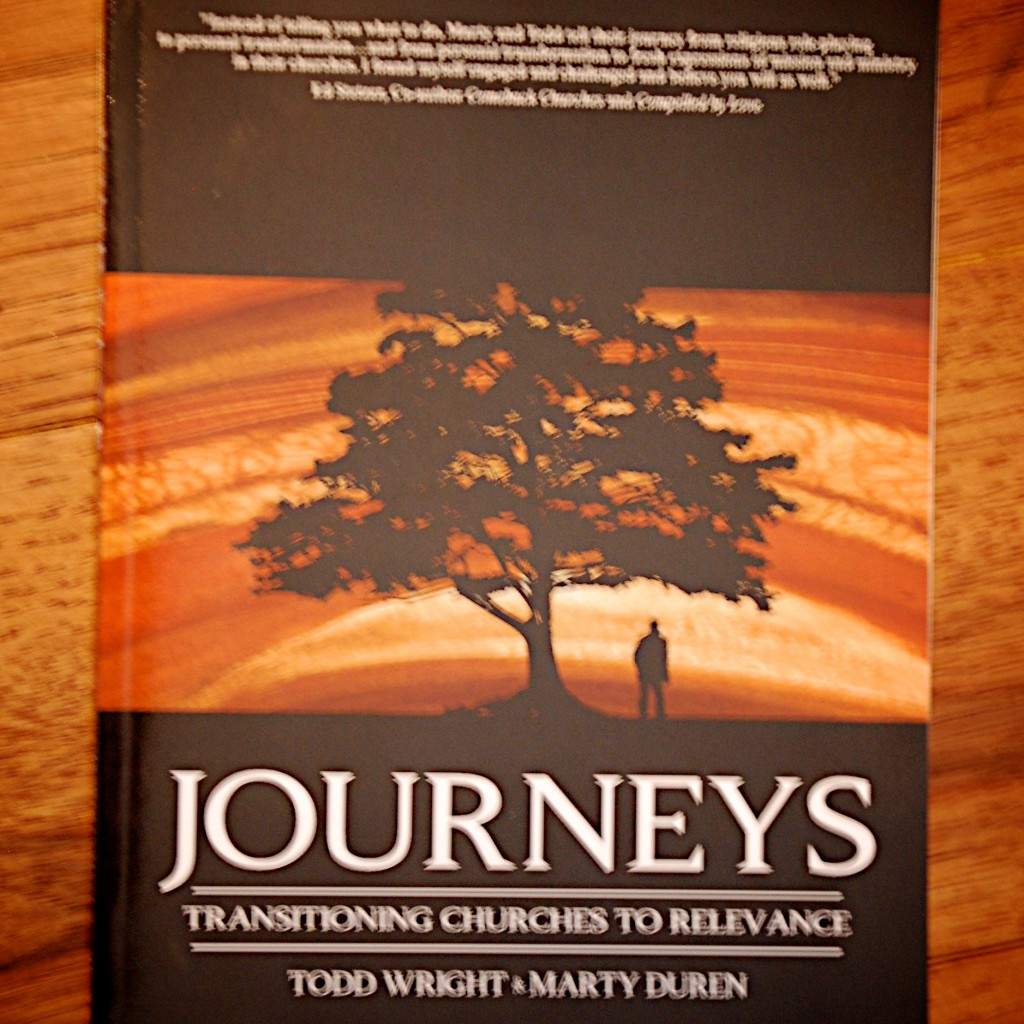 Journeys: Transitioning Churches to Relevance by Todd Wright &Marty Duren (2008)